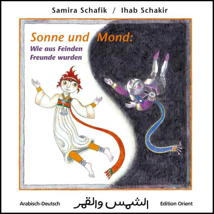 Produktbild Sonne und Mond: Wie aus Feinden Freunde wurden (Deutsch, Samira Schafik, Ihab Schakir, 2015)