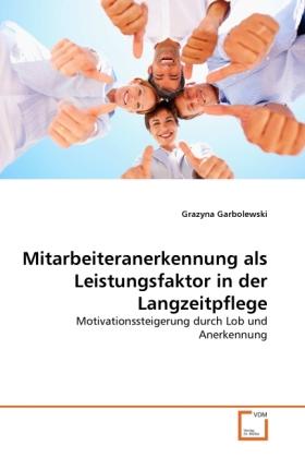 Actual product image Mitarbeiteranerkennung als Leistungsfaktor in der Langzeitpflege (Grazyna Garbolewski, 2011)