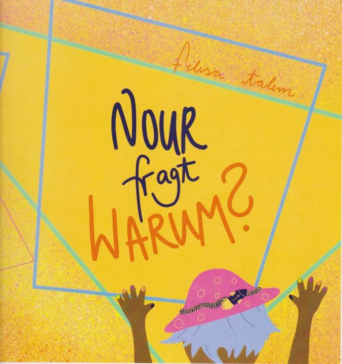 Produktbild Nour fragt warum? (Deutsch, Lisa Sommer, Felisa Talem, Brigitte Boomgaarden, Falk Ewers, Sabrina Draheim, Juliane Fiedrich, Jasmin Johannsen, 2019)