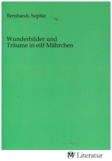 Image du produit MV-Literatur Wunderbilder und Träume in eilf Mährche (Sophie Bernhardi, 2021)