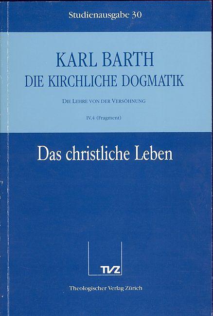 Image du produit Dogmatique de l'Eglise Vol. 30 - La vie chrétienne (fragment) (Allemand, Barth, Karl, 1991)