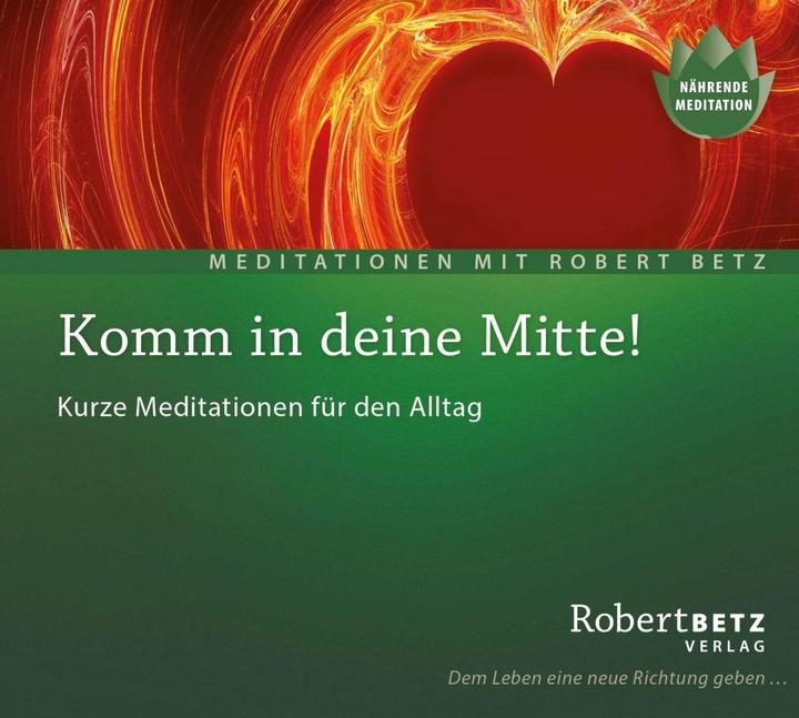 Betz Komm in deine Mitte!,CD-A (Robert. T. Betz, Deutsch)