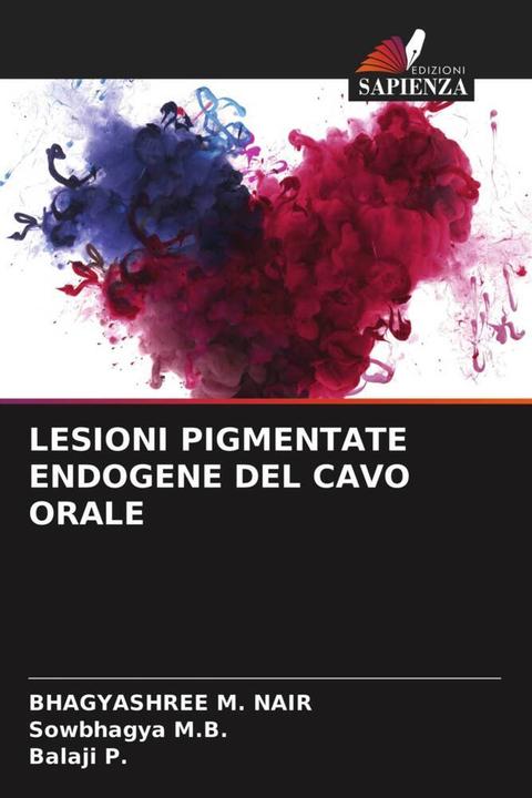 Actual product image Lesioni Pigmentate Endogene Del Cavo Orale (Sowbhagya M.B., Bhagyashree M. Nair, Balaji P., 2021)