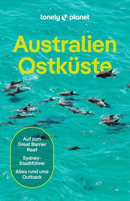 Produktbild Reiseführer Australien Ostküste (Deutsch, Andy Symington, Lindsay Brown, Benedict Walker, Ali Lemer, Trent Holden, Monique Perrin, Peter Dragicevich, Tamara Sheward, Tom Spurling, Jayne D'Arcy, Anthony Ham, Anna Kaminski, Cristian Bonetto, Tim Richards, 2025)