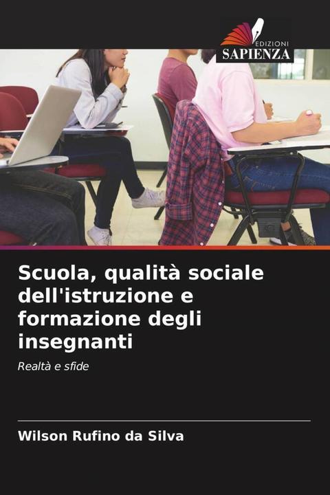 Image du produit Scuola, qualità sociale dell'istruzione e formazione degli insegnanti (Wilson Rufino da Silva, 2023)