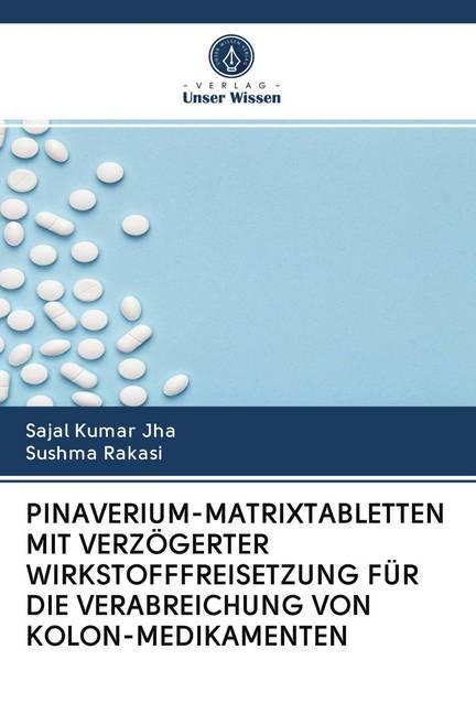 Produktbild Pinaverium-Matrixtabletten Mit Verzögerter Wirkstofffreisetzung Für Die Verabreichung Von Kolon-Medi (Sushma Rakasi, Sajal Kumar Jha, 2020)