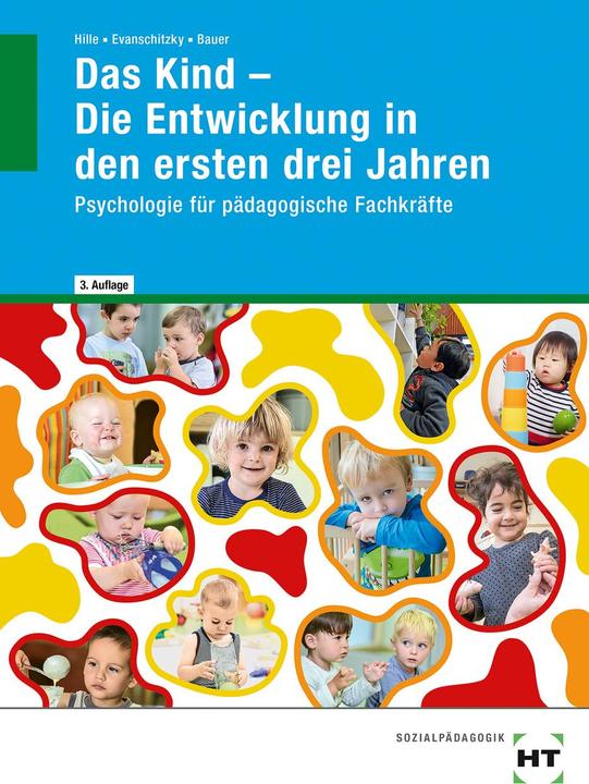 Produktbild Das Kind - Die Entwicklung in den ersten drei Jahren (Deutsch, Agnes Bauer, Katrin Hille, Petra Evanschitzky, 2024)