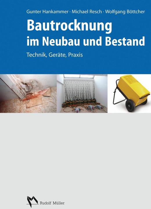 Bautrocknung im Neubau und Bestand (Deutsch, Gunter Hankammer, Michael Resch, Gerd Ludwig, 2014)