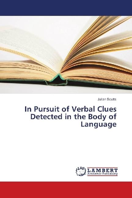 Actual product image In Pursuit of Verbal Clues Detected in the Body of Language (Julian Scutts, 2018)