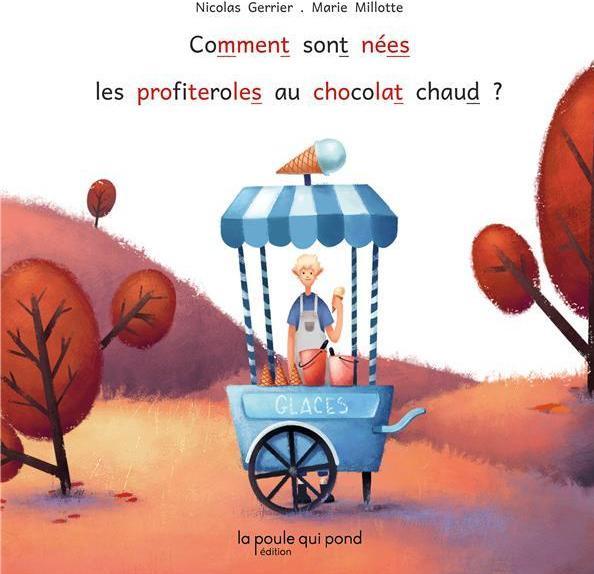 Actual product image Comment sont nées les profiteroles au chocolat chaud? (French, Gerrier Nicolas: Millotte Marie, 2019)