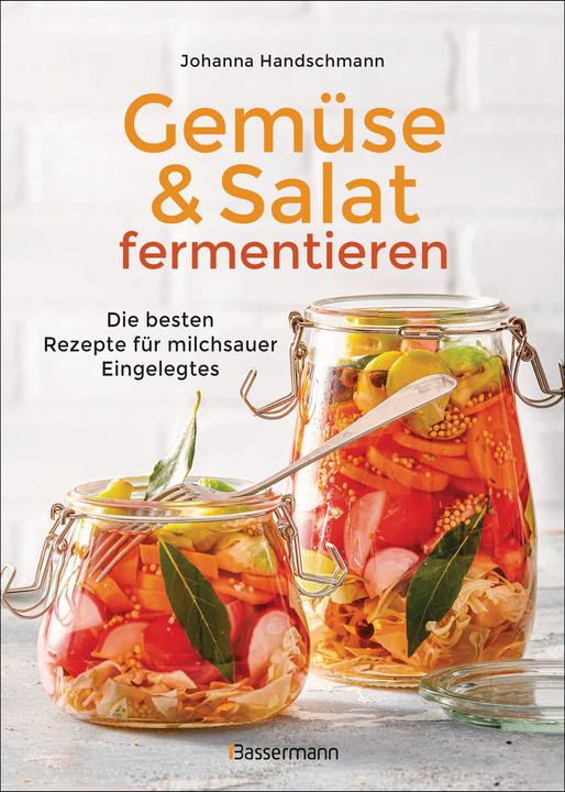 Actual product image Gemüse und Salat fermentieren. Die besten Rezepte für milchsauer Eingelegtes (German, Joanna Handyman, 2023)