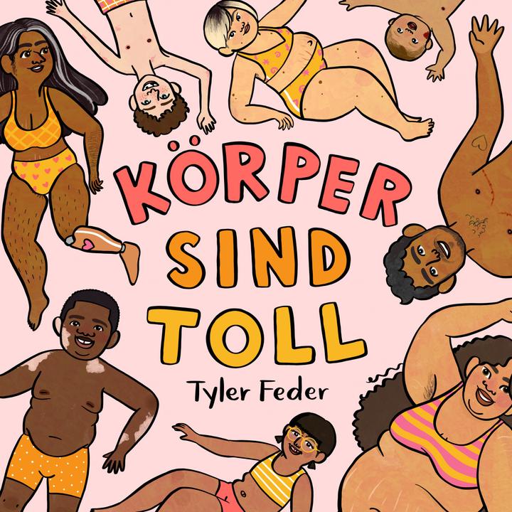 Produktbild Zuckersüss Körper sind toll (Deutsch, Tyler Feder, Cornelia Boese, 2022)
