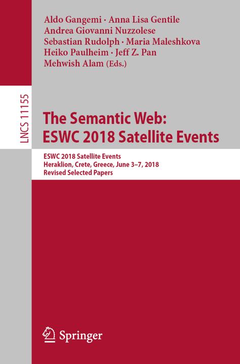 Produktbild The Semantic Web: ESWC 2018 Satellite Events (Sebastian Rudolph, Aldo Gangemi, Mehwish Alam, Andrea Giovanni Nuzzolese, Heiko Paulheim, Maria Maleshkova, Jeff Z Pan, Anna Lisa Gentile, 2018)