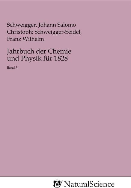 Actual product image MV-NaturalScience Jahrbuch der Chemie und Physik für 1828 (Johann Salomo Christoph Schweigger-Seidel, Franz Wilhel Schweigger, 2020)