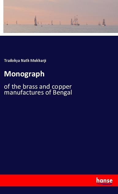 Produktbild Monograph (Trailokya Nath Mukharji, 2017)