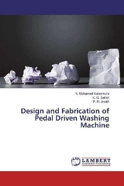 Produktbild Design and Fabrication of Pedal Driven Washing Machine (Deutsch, P. R. Ankith, K. Mohamed Kaleemulla, K. G. Satish, 2017)