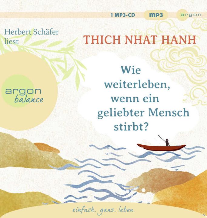 Produktbild Wie weiterleben, wenn ein geliebter Mensch stirbt? (Ursula Richard, Herbert Schäfer, Thich Nhat Hanh, Deutsch)