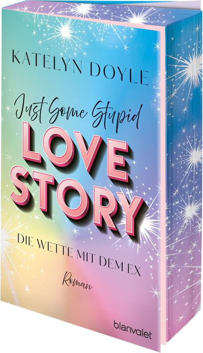 Produktbild Just Some Stupid Love Story - Die Wette mit dem Ex (Deutsch, Katelyn Doyle, 2024)