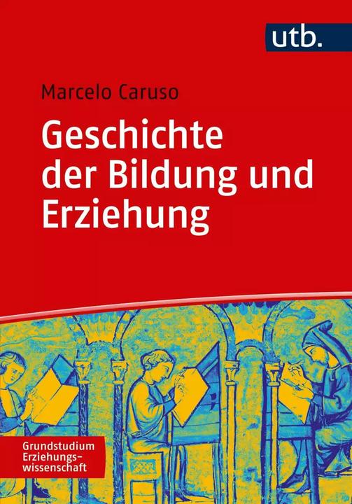 Produktbild Geschichte der Erziehung und Bildung (Deutsch, Marcelo Caruso, 2019)