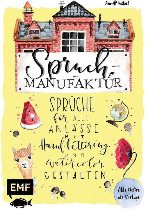 Produktbild Spruch-Manufaktur – Sprüche für alle Anlässe mit Handlettering und Watercolor gestalten (Deutsch, Annett Wötzel, 2021)