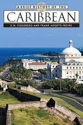 Produktbild A Brief History of the Caribbean (Englisch, D.H. Figueredo, Frank Argote-Freyre, 2008)