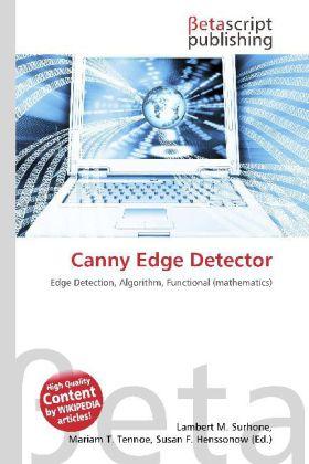 Produktbild Canny Edge Detector (Susan F. Henssonow, Mariam T. Tennoe, Lambert M. Surhone, 2010)