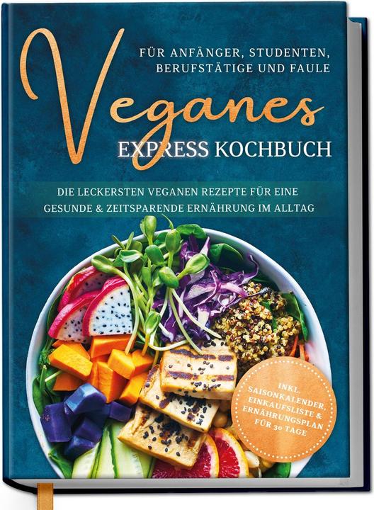 Immagine prodotto Veganes Express Kochbuch für Anfänger, Studenten, Berufstätige und Faule: Die leckersten vegane (Tedesco, Helena Neumann, 2023)