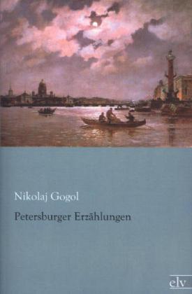 Produktbild Petersburger Erzählungen (Nikolai Wassiljewitsch Gogol, 2013)