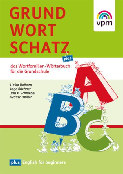 Produktbild Grundwortschatz plus. Das Wortfamilien-Wörterbuch für die Grundschule (Deutsch, Heiko Balhorn, Inge Büchner, 2013)