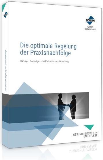 Forum Professional Solutions Die optimale Regelung der Praxisnachfolge (Deutsch, Forum Verlag Herkert GmbH)