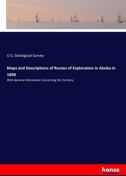 Image du produit Maps and Descriptions of Routes of Exploration in Alaska in 1898 (Anglais, U. Enquête géologique américaine, 2017)