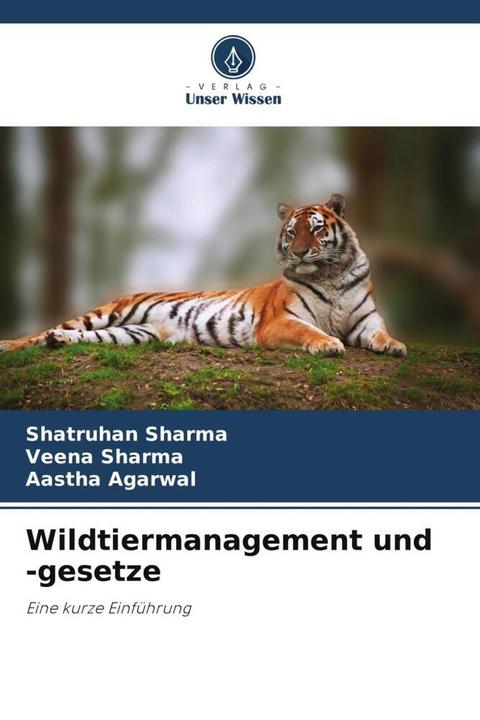 Produktbild Wildtiermanagement und -gesetze (Deutsch, Veena Sharma, Shatruhan Sharma, Aastha Agarwal, 2024)