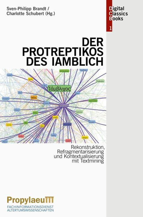 Produktbild Rekonstruktion, Refragmentarisierung und Kontextualisierung mit Textmining: Der 'Protreptikos' des I (Sven-Philipp Brandt, Charlotte Schubert, 2017)