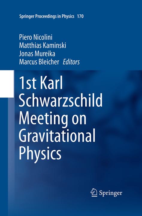 Actual product image 1st Karl Schwarzschild Meeting on Gravitational Physics (Piero Nicolini, Jonas Mureika, Marcus Bleicher, Matthias Kaminski, 2016)