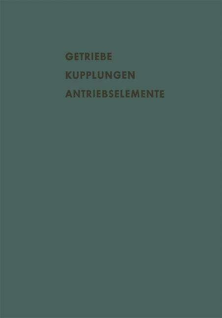 Immagine prodotto Getriebe Kupplungen Antriebselemente (Tedesco, A. Cameron, K. Kollmann, G. Niemann, A. Eberhard, H. Inverno, J. A. Cole, H. Strelow, F. T. Barwell, B. W. Kelley, G. Madelung, W. Just, A. Bartel, H. Frh. v. Thüngen, F. Pohl, S. G. Klemming, O. Dittrich, R. Pedersen, 1957)