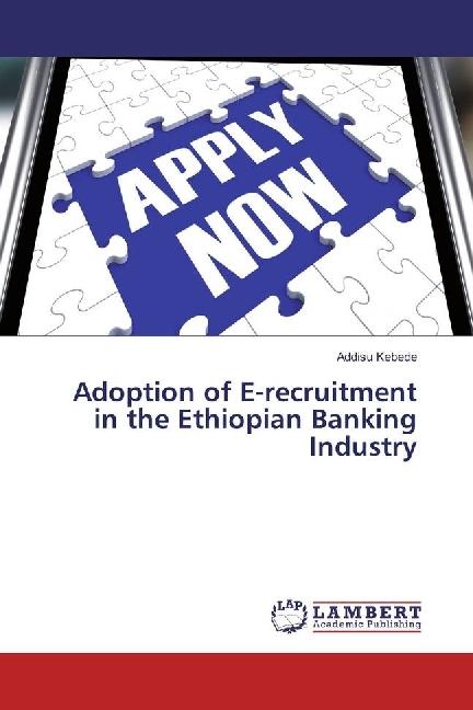 Produktbild Adoption of E-recruitment in the Ethiopian Banking Industry (Addisu Kebede, 2017)