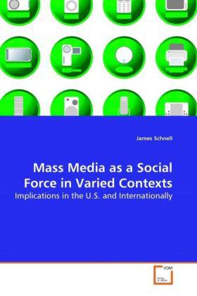 Produktbild Mass Media as a Social Force in Varied Contexts (Deutsch, James Schnell, 2010)