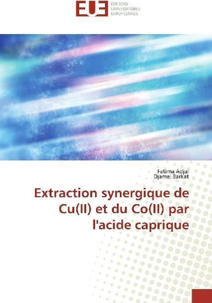 Produktbild Extraction synergique de Cu(II) et du Co(II) par l'acide caprique (Djamel Barkat, Fatima Adjal, 2019)