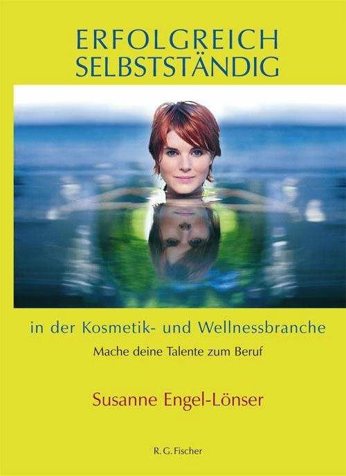 Immagine prodotto Erfolgreich selbstständig in der Kosmetik- und Wellnessbranche (Tedesco, Susanne Engel-Lönser, 2011)