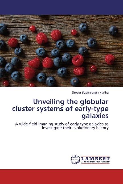 Produktbild Unveiling the globular cluster systems of early-type galaxies (Sreeja Sudarsanan Kartha, 2016)