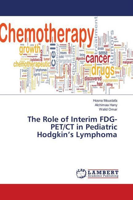 Actual product image The Role of Interim FDG-PET/CT in Pediatric Hodgkin's Lymphoma (German, Walid Omar, Hosna Moustafa, Alchimaa Hany, 2018)