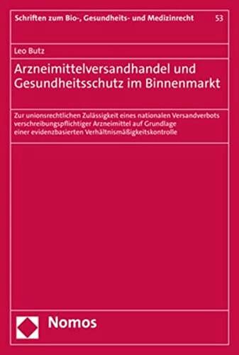 Image du produit Arzneimittelversandhandel und Gesundheitsschutz im Binnenmarkt (Allemand, Leo Butz, 2023)