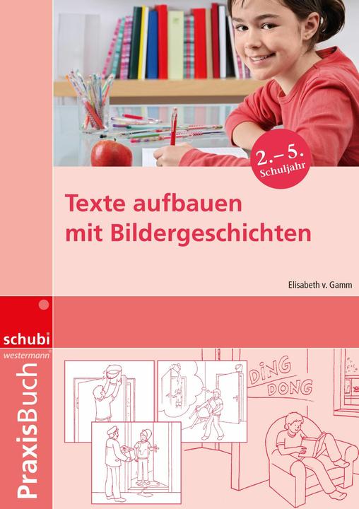 Produktbild Praxisbuch 2.-5. SJ. Texte aufbauen mit Bildergeschichten (Deutsch, Elisabeth von Gamm, 2008)