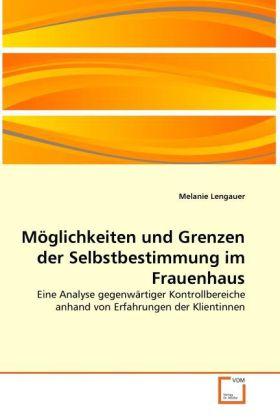 Immagine prodotto Möglichkeiten und Grenzen der Selbstbestimmung im Frauenhaus (Tedesco, Melanie Lengauer, 2011)