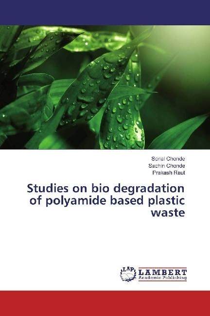 Produktbild Studies on bio degradation of polyamide based plastic waste (Deutsch, Prakash Raut, Sonal Chonde, Sachin Chonde, 2016)