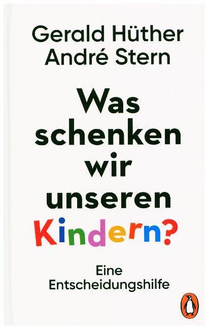 Was schenken wir unseren Kindern? (Duits, Gerald Hüther, André Stern, 2019)