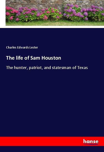 Produktbild The life of Sam Houston (Deutsch, Charles Edwards Lester, 2017)