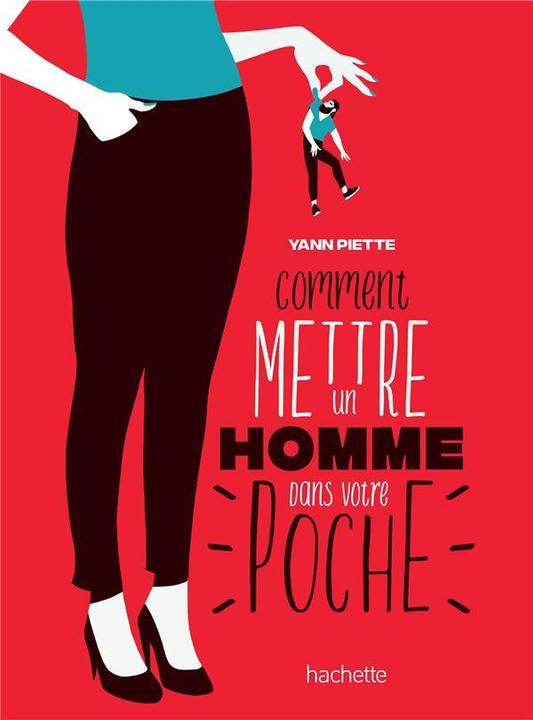 Image du produit Comment mettre un homme dans votre poche (Français, Piette Yann, 2019)