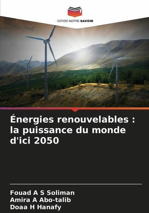 Produktbild nergies renouvelables : la puissance du monde d'ici 2050 (Französisch, Fouad A S Soliman, Doaa H Hanafy, Amira A Abo-talib, 2023)