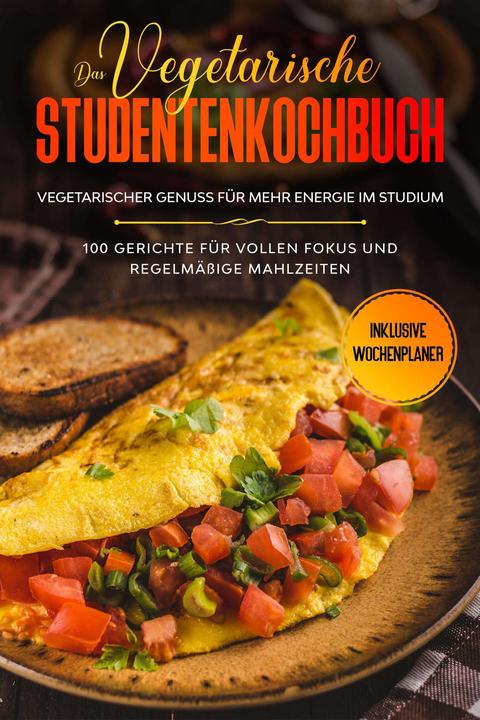 Image du produit Das vegetarische Studentenkochbuch - vegetarischer Genuss für mehr Energie im Studium: 100 Geri (Allemand, Jonas Timpe, 2024)